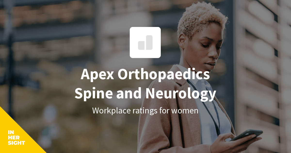 Apex Orthopaedics Spine and Neurology Reviews from Women | InHerSight