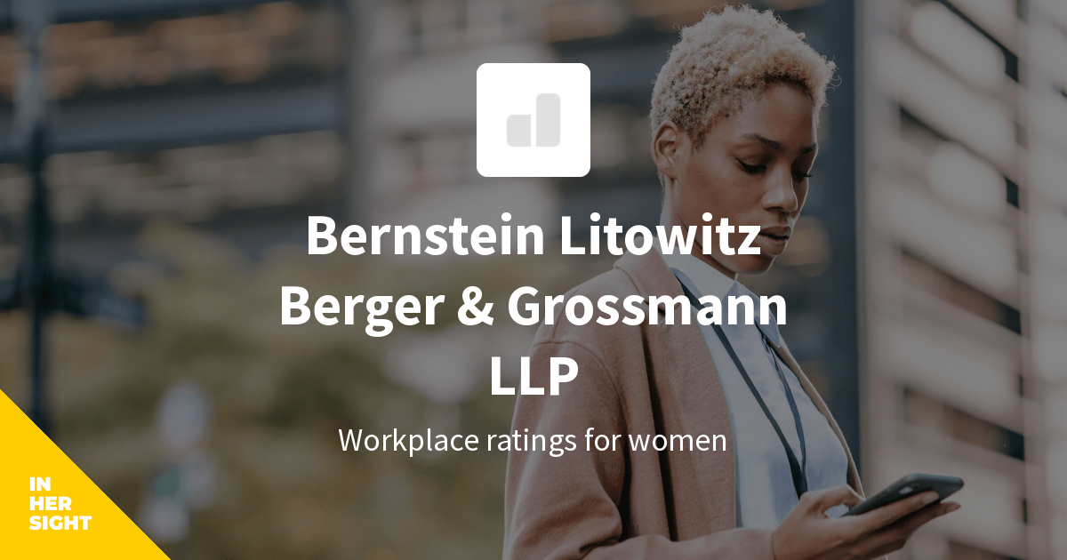Bernstein Litowitz Berger & Grossmann LLP Reviews from Women | InHerSight