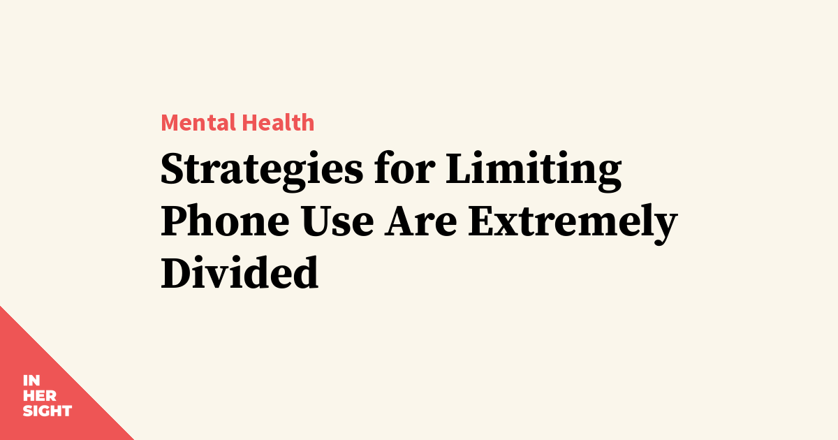 Strategies for Limiting Phone Use Are Extremely Divided | InHerSight