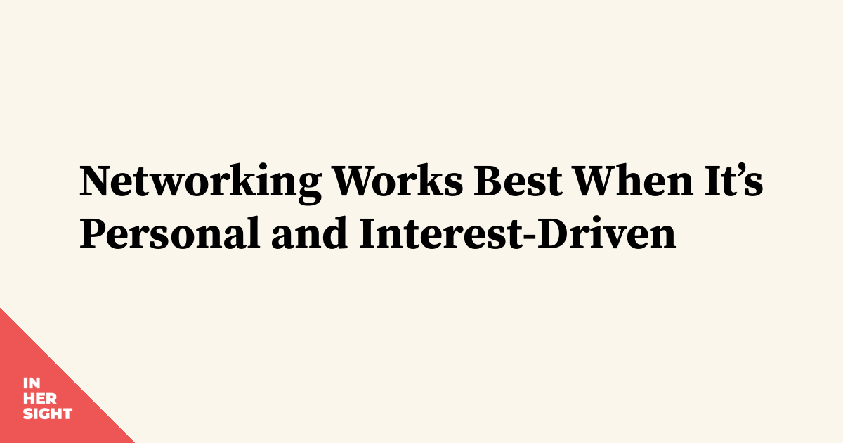 Networking Works Best When It’s Personal and Interest-Driven | InHerSight