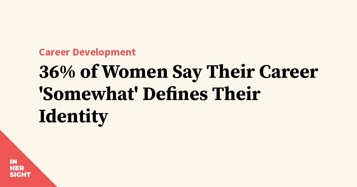 36% of Women Say Their Career 'Somewhat' Defines Their Identity ...